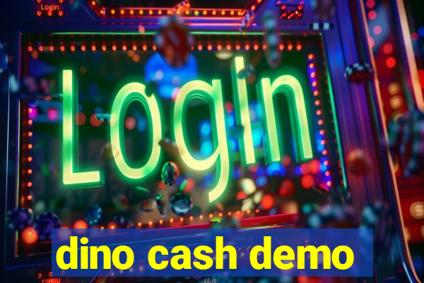 dino cash demo